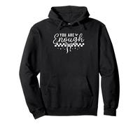 Message de motivation « You Are Enough » Sweat à Capuche