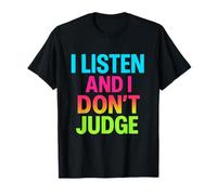 Message de Soutien coloré « I Listen and I Don't Judge » T-Shirt