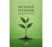 Message d'espoir descente en enfer - Dominique Marcelo - Trois Colonnes - broché - Autobiographie