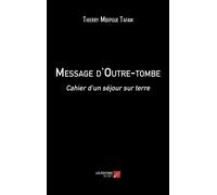 Message D'outre-Tombe - Cahier D'un Séjour Sur Terre