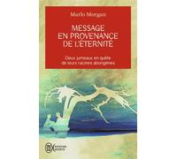 Message en provenance de l'éternité Deux jumeaux en quete de leurs racines aborigenes - Marlo Morgan - J'ai Lu - Poche - Récit