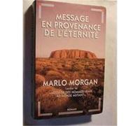 Message en provenance de l'éternité. roman Morgan, Marlo (Auteur)