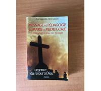 Message et pédagogie de Marie a Medjugorge: Corpus chronologique de messages, urgence du retour à Dieu