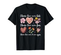Message floral « Choose Love Over Hate Fear Again » T-Shirt