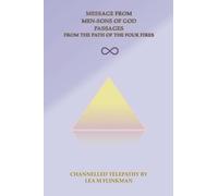 Message from Men-Sons of God Book 1: Passages from The Path of the Four Fires Humanoids Channelled Message