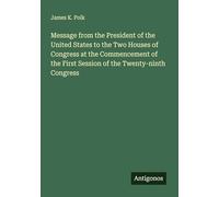 Message from the President of the United States to the Two Houses of Congress at the Commencement of the First Session of the Twenty-ninth Congress