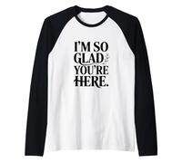 Message « I'm So Glad You're Here » Manche Raglan