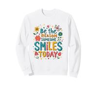 Message inspirant Be The Reason Someone Smiles Today Sweatshirt