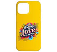 Message inspirant « I Am Grateful for The Love in My Life » Coque pour iPhone 16 Pro Max