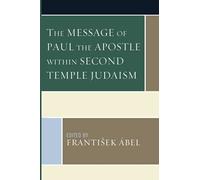 Message Of Paul The Apostle Within Second Temple Judaism
