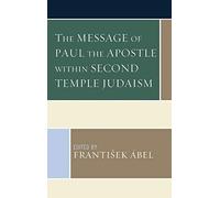 Message Of Paul The Apostle Within Second Temple Judaism