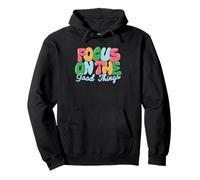 Message Positif Focus on The Good Things Sweat à Capuche
