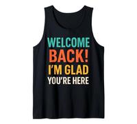 Message Positif « Welcome Back I'm Glad You're Here » Débardeur