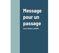 Message pour un passage: Xavier William LAURENT