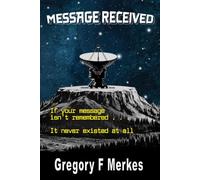 Message Received: If your message isn't remembered, It never existed at all