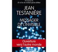 Messager de l'invisible: Ouverture vers l'autre monde – Éditions Robert Laffont