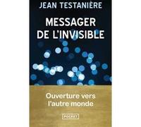 Messager de l'invisible Jean Testanière (Auteur), Stéphane Charbit (Contributions)