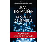 Messager de l'invisible: Ouverture vers l'autre monde – Éditions Robert Laffont