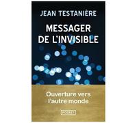 Messager De L'invisible - Ouverture Vers L'autre Monde