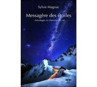 Messagère des étoiles - Astrologie et chemins de vie Sylvie Magnac (Auteur)