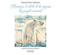 Messages d'alerte et de sagesse du peuple animal - Denise Gilliand - Favre Pierre-Marcel Eds - broché - Essai