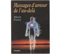 Messages d'amour de l'au-delà : 76 témoignages de communications avec nos disparus