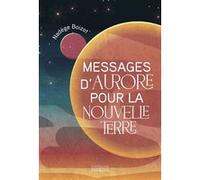 Messages d'Aurore pour la nouvelle Terre Nadège Boizot (Auteur)