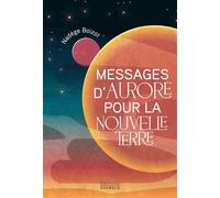 Messages d'Aurore pour la nouvelle Terre - Nadège Boizot - Exergue - ebook (ePub) - Essai