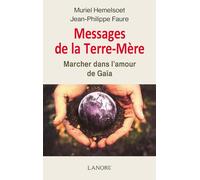 Messages de la Terre-Mère - Marcher dans l'amour de Gaïa