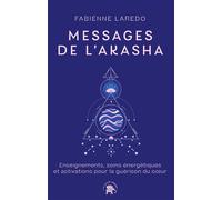 Messages de l'Akasha Enseignements, soins énergétiques et activations pour la guérison du coeur - Fabienne Laredo - Lotus Et L'elephant - broché - Essai