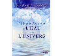 Messages de l'eau et de l'univers Masaru Emoto (Auteur), Gérard Leconte (Traduction)