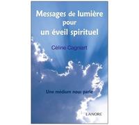 Messages De Lumière Pour Un Éveil Spirituel - Une Médium Nous Parle