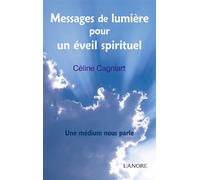 Messages de lumière pour un éveil spirituel - Une médium nous parle
