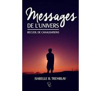 Messages de l'univers: Recueil de canalisation