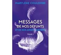 Messages de nos défunts et de nos anges gardiens- Tome 2