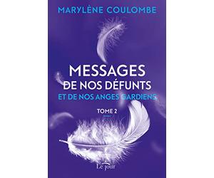 Messages de nos défunts et de nos anges gardiens- Tome 2