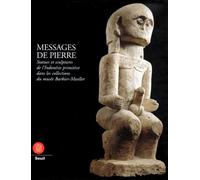 Messages De Pierre - Statues Et Sculptures De L'indonésie Primitive Dans Les Collections Du Musée Barbier-Mueller