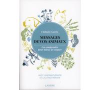 Messages de vos animaux - Les comprendre pour mieux les soigner avec l'aromathérapie et la lithothérapie