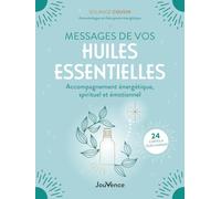 Messages de vos huiles essentielles: Accompagnement énergétique, spirituel et émotionnel