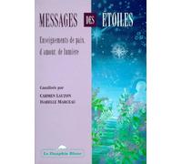 Messages Des Etoiles - Enseignements De Paix, D'amour, De Lumière