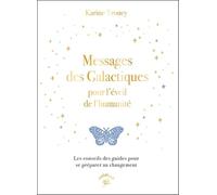 Messages des galactiques pour l'éveil de l'humanité: Les conseils des guides pour se préparer au changement