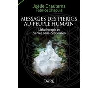 Messages des pierres au peuple humain: Lithothérapie par les pierres semi-précieuses