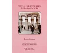 Messages d'une initiée de la Rose-Croix - Jeanne Guesdon - Diffusion Rosicrucienne - broché - Etude