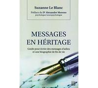 Messages en héritage. Guide pour écrire des messages d'adieu et une biographie de fin de vie