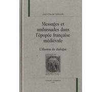Messages Et Ambassades Dans L'épopée Française Médiévale - L'illusion Du Dialogue