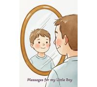 Messages for my Little Boy: A Journal of Love and Memories to Treasure
