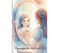 Messages for my Little Girl: A Journal of Love and Memories to Treasure
