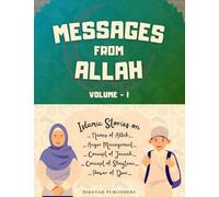 Messages From Allah - Volume I: Lessons from Quran, Hadith and Prophet Stories for Kids