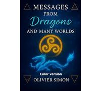 MESSAGES FROM DRAGONS AND MANY WORLDS - COLOR VERSION