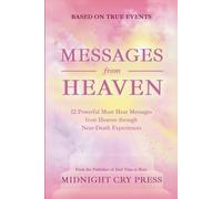 Messages From Heaven: 12 Powerful Must Hear Messages From Heaven Through Near-Death Experiences